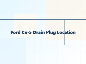 Finding the Ford Cx-5 Drain Plug for an Oil Change