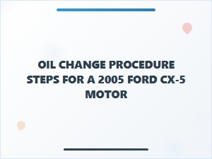 Essential Oil Change Steps for a Ford Cx-5 Motor