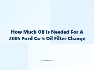 Oil Quantity for a Ford Cx-5 Filter Change